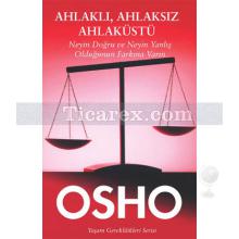 Ahlaklı, Ahlaksız Ahlaküstü | Osho