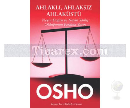 Ahlaklı, Ahlaksız Ahlaküstü | Osho - Resim 1