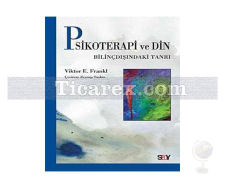 Psikoterapi ve Din | Bilinçdışındaki Tanrı | Viktor Emil Frankl - Resim 1