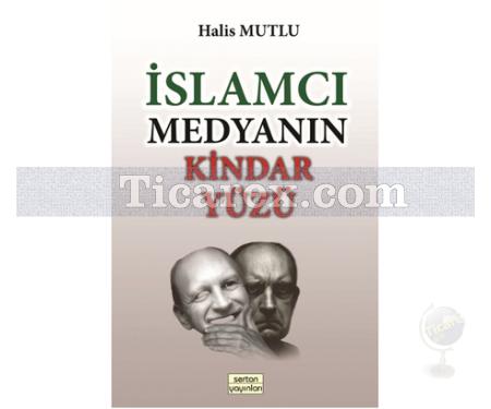 İslamcı Medyanın Kindar Yüzü | Halis Mutlu - Resim 1