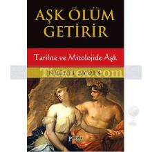 Aşk Ölüm Getirir | Tarihte ve Mitolojide Aşk | Necati Aydın