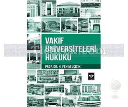 Vakıf Üniversiteleri Hukuku | H. Fehim Üçışık - Resim 1