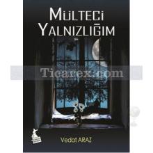 Mülteci Yalnızlığım | Vedat Araz