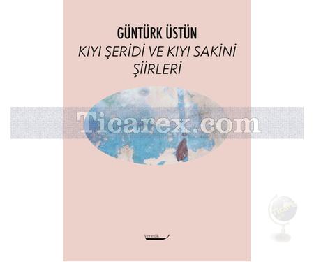 Kıyı Şeridi ve Kıyı Sakini Şiirleri | Güntürk Üstün - Resim 1