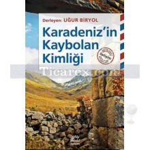 Karadeniz'in Kaybolan Kimliği | Uğur Biryol