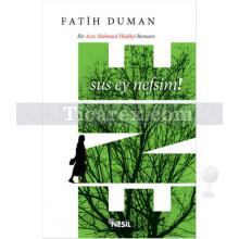 Sus Ey Nefsim! - Ene | Fatih Duman