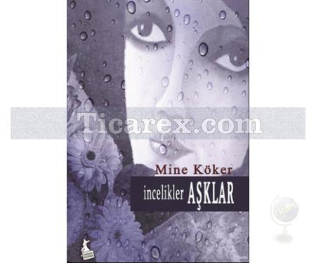 İncelikler Aşklar | Mine Köker - Resim 1