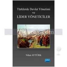 Türklerde Devlet Yönetimi ve Lider Yöneticiler | Nihat Aytürk