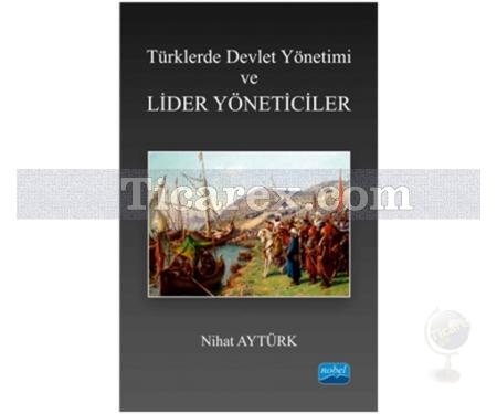 Türklerde Devlet Yönetimi ve Lider Yöneticiler | Nihat Aytürk - Resim 1