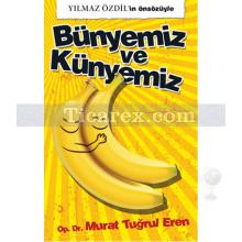 Bünyemiz ve Künyemiz | Murat Tuğrul Eren