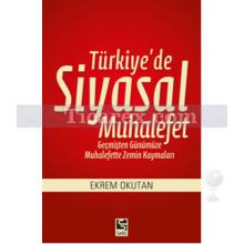 Türkiye'de Siyasal Muhalefet | Ekrem Okutan