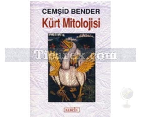 Kürt Mitolojisi | Cemşid Bender - Resim 1