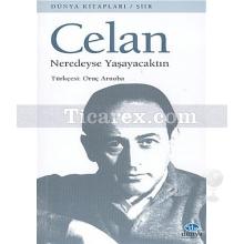 Neredeyse Yaşayacaktın | Paul Celan