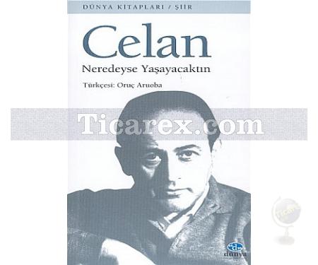 Neredeyse Yaşayacaktın | Paul Celan - Resim 1