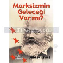 Marksizmin Geleceği Var mı? | Andrew Levine