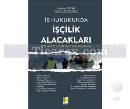 İş Hukukunda İşçilik Alacakları | 6098 Sayılı BK ve 6100 Sayılı HMK'ya Uyarlanmış | Durmuş Özcan - Resim 1