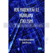 Veri Madenciliği ile Pazarlama Etkileşimi | Mehtap Sümersan Köktürk, Taşkın Dirsehan