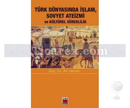 Türk Dünyasında İslam, Sovyet Ateizmi ve Kültürel Süreklilik | Ali Yaman - Resim 1