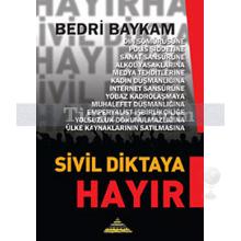 Sivil Diktaya Hayır | Bedri Baykam