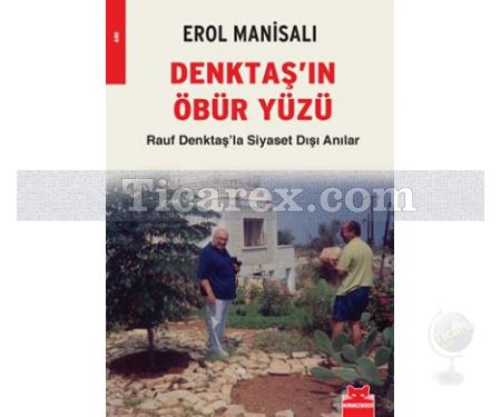 Denktaş'ın Öbür Yüzü | Rauf Denktaş'la Siyaset Dışı Anılar | Erol Manisalı - Resim 1