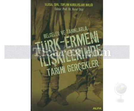 Belgeler ve Tanıklarla Türk-Ermeni İlişkilerinde Tarihi Gerçekler | Aysel Ekşi - Resim 1