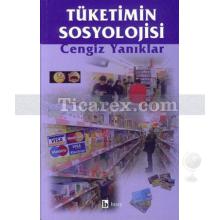 Tüketimin Sosyolojisi | Cengiz Yanıklar