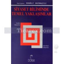 Siyaset Biliminde Temel Yaklaşımlar | Kemali Saybaşılı