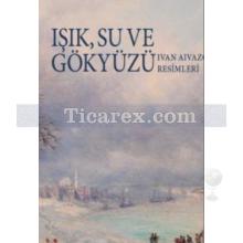 Işık, Su ve Gökyüzü | Gianni Caffiero, Ivan Samarine