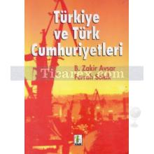 Türkiye ve Türk Cumhuriyetleri | Bozkurt Zakir Avşar, Ferruh Solak