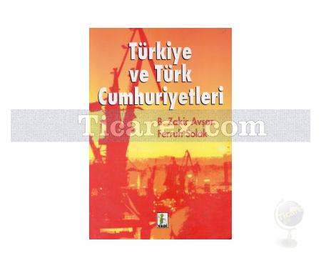 Türkiye ve Türk Cumhuriyetleri | Bozkurt Zakir Avşar, Ferruh Solak - Resim 1