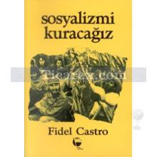 Sosyalizmi Kuracağız | Fidel Castro