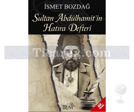 Sultan Abdülhamid'in Hatıra Defteri | İsmet Bozdağ - Resim 1