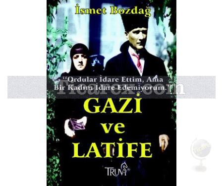 Gazi ve Latife | İsmet Bozdağ - Resim 1