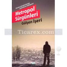 Metropol Sürgünleri | Gülşen İşeri