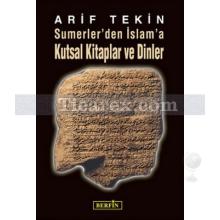 Sümerler'den İslam'a Kutsal Kitaplar ve Dinler | Arif Tekin