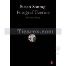 Fotoğraf Üzerine | Susan Sontag