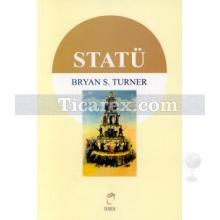 Statü | Bryan S. Turner