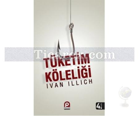 Tüketim Köleliği | Ivan Illich - Resim 1