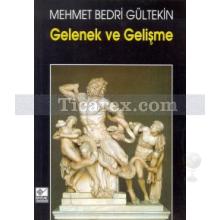 Gelenek ve Gelişme | Mehmet Bedri Gültekin