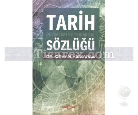 Tarih Deyimleri ve Terimleri Sözlüğü | Orhan Yeniaras - Resim 1