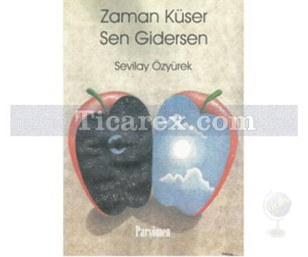 Zaman Küser Sen Gidersen | Sevilay Özyürek - Resim 1