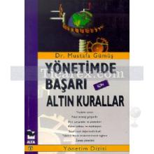 Yönetimde Başarı İçin Altın Kurallar | Mustafa Gümüş