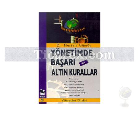 Yönetimde Başarı İçin Altın Kurallar | Mustafa Gümüş - Resim 1