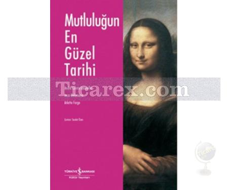 Mutluluğun En Güzel Tarihi | Andre Comte-Sponville, Arlette Farge, Jean Delumeau - Resim 1