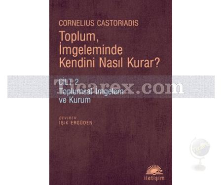 Toplum, İmgeleminde Kendini Nasıl Kurar? | Cornelius Castoriadis - Resim 1