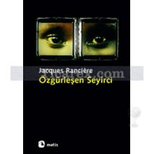 Özgürleşen Seyirci | Jacques Ranciere