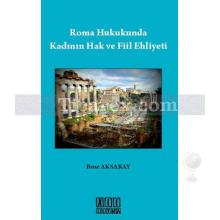 Roma Hukukunda Kadının Hak ve Fiil Ehliyeti | Buse Aksaray