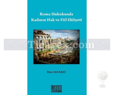 Roma Hukukunda Kadının Hak ve Fiil Ehliyeti | Buse Aksaray - Resim 1