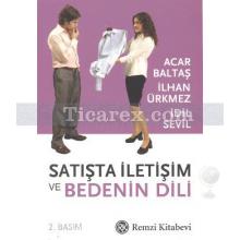 Satışta İletişim ve Bedenin Dili | Acar Baltaş, İdil Sevil, İlhan Ürkmez