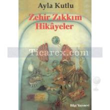 Zehir Zıkkım Hikayeler | Ayla Kutlu